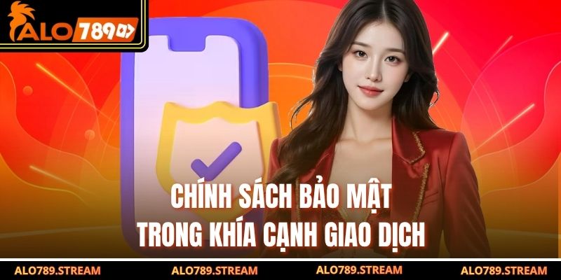 Chính sách bảo mật trong khía cạnh giao dịch